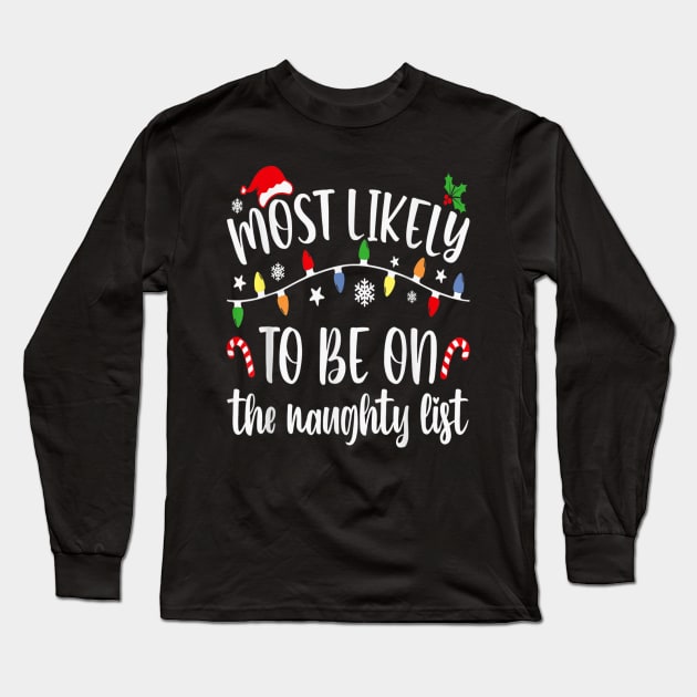 Most Likely To Be On The Naughty List Christmas Matching Group Long Sleeve T-Shirt by PlumleelaurineArt